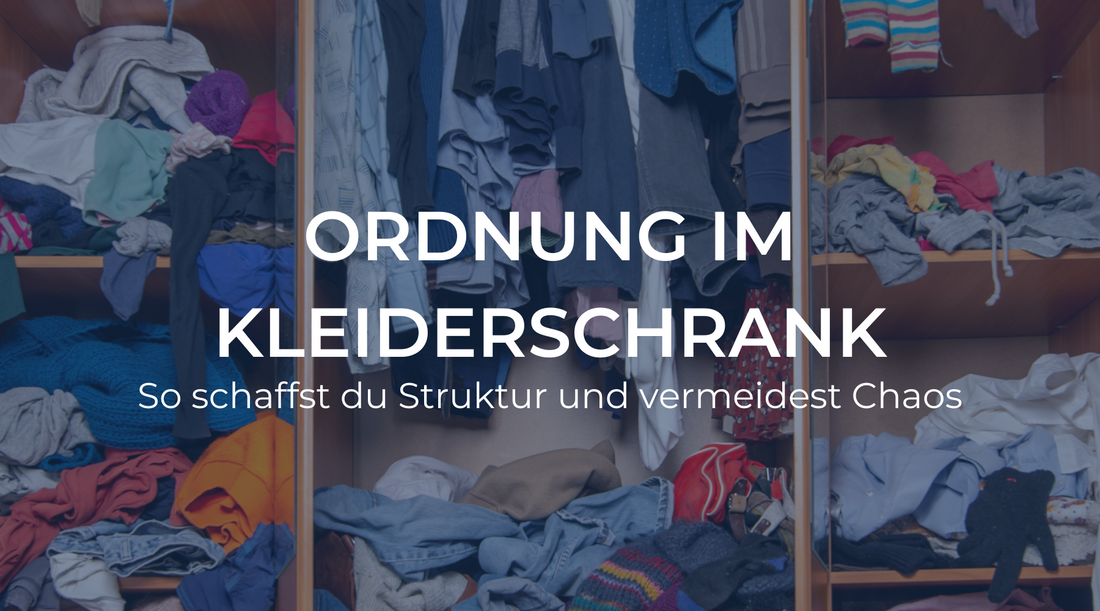 Ordnung im Kleiderschrank: So schaffst du Struktur und vermeidest Chaos