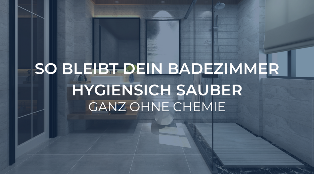 So bleibt dein Badezimmer hygienisch sauber – Ganz ohne Chemiekeule