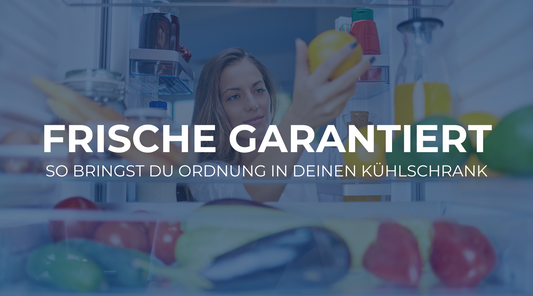 Frische garantiert: So bringst du Ordnung in deinen Kühlschrank